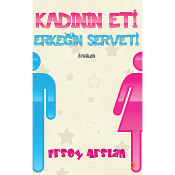 Kadının Eti Erkeğin Serveti-Ersoy Arslan