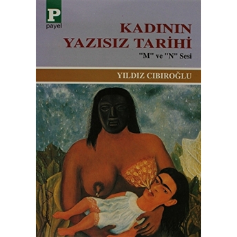 Kadının Yazısız Tarihi Yıldız Cıbıroğlu