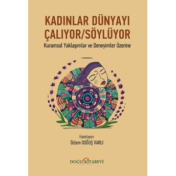 Kadınlar Dünyayı Çalıyor - Söylüyor - Özlem Doğuş Varlı