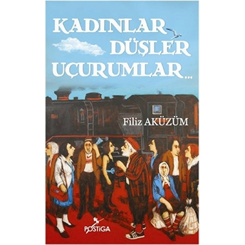 Kadınlar Düşler Uçurumlar Filiz Aküzüm