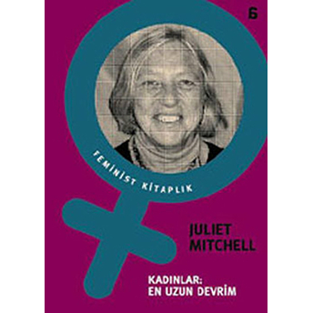 Kadınlar: En Uzun Devrim Juliet Mitchell