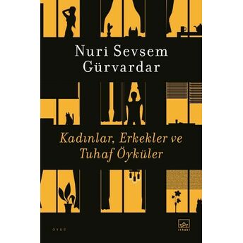 Kadınlar, Erkekler Ve Tuhaf Öyküler Nuri Sevsem Gürvardar