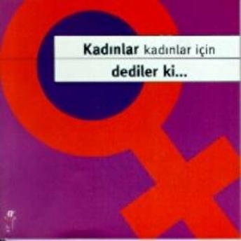 Kadınlar Kadınlar Için Dediler Ki... Kolektif