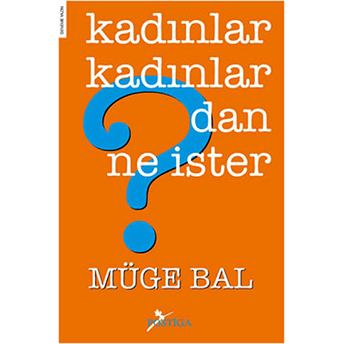 Kadınlar Kadınlardan Ne Ister? Müge Bal