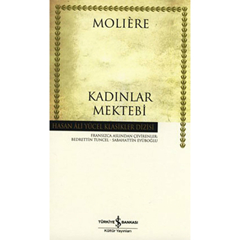 Kadınlar Mektebi - Hasan Ali Yücel Klasikleri (Ciltli) Moliere