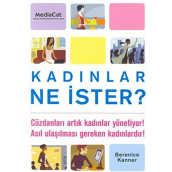 Kadınlar Ne Ister?: Cüzdanları Artık Kadınlar Yönetiyor! Asıl Ulaşılması Gereken Kadınlardır! Bernice Kanner