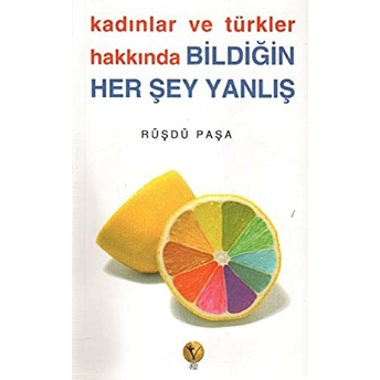 Kadınlar Ve Türkler Hakkında Bildiğin Herşey Yanlış Rüşdü Paşa