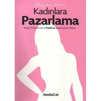 Kadınlara Pazarlama Mary Lou Quinlan