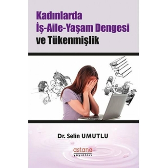 Kadınlarda Iş-Aile-Yaşam Dengesi Ve Tükenmişlik