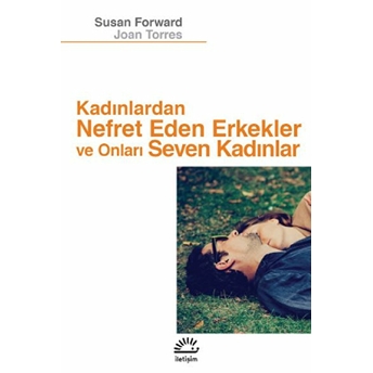 Kadınlardan Nefret Eden Erkekler Ve Onları Seven Kadınlar Susan Forward, Joan Torres