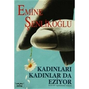 Kadınları Kadınlar Da Eziyor Emine Şenlikoğlu