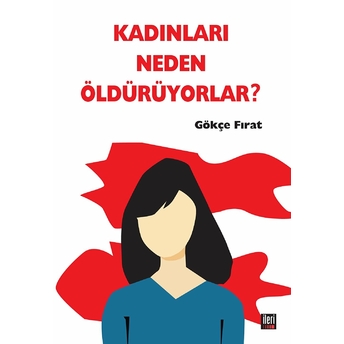 Kadınları Neden Öldürüyorlar? Gökçe Fırat