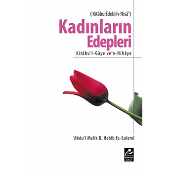 Kadınların Edepleri (-Kitabu Edebi’n-Nisa – Kitabu’l-Gaye Ve’n-Nihaye-)-Habib Es-Sulemi