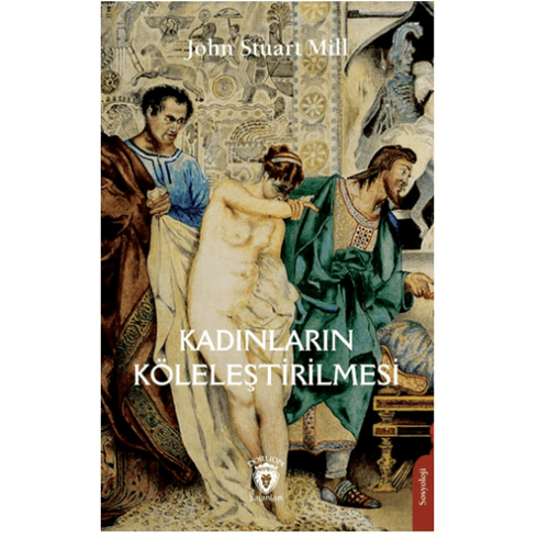 Kadınların Köleleştirilmesi John Stuart Mill