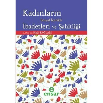 Kadınların Sosyal Içerikli Ibadetleri Ve Şahitliği Hadi Sağlam