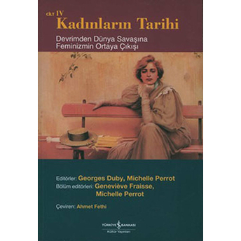 Kadınların Tarihi Cilt 4 Devrimden Dünya Savaşına Feminizmin Ortaya Çıkışı Derleme