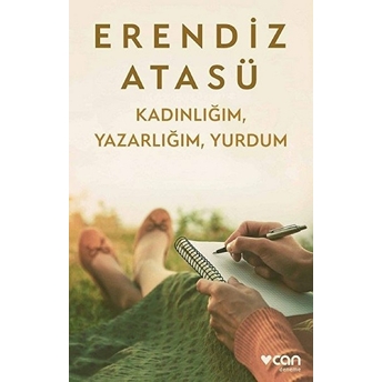 Kadınlığım, Yazarlığım, Yurdum Erendiz Atasü