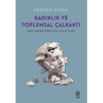 Kadınlık Ve Toplumsal Çalkantı Erendiz Atasü