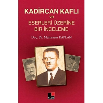 Kadircan Kaflı Ve Eserleri Üzerine Bir Inceleme Muharrem Kaplan