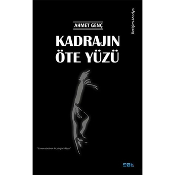 Kadrajın Öte Yüzü - Ahmet Genç