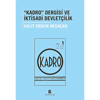 Kadro Dergisi Ve Iktisadi Devletçilik Halit Erdem Oksaçan