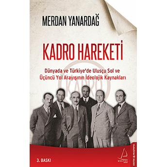 Kadro Hareketi Dünyada Ve Türkiye'de Ulusçu Sol Ve Üçüncü Yol Arayışının Ideolojik Kaynakları Merdan Yanardağ