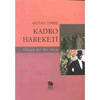 Kadro Hareketi-Ulusçu Sol Bir Akım Mustafa Türkeş