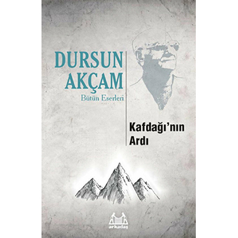 Kaf Dağı'nın Ardı Dursun Akçam