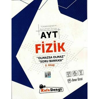 Kafa Dengi Ayt Olmazsa Olmaz Fizik Soru Bankası 2. Kitap (Yeni) Ömer Öztel