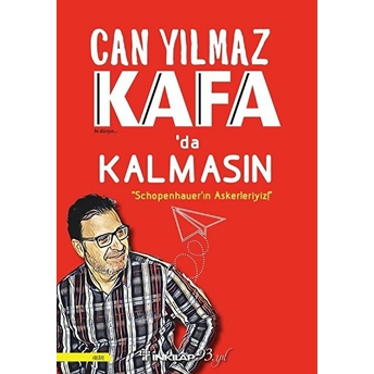 Kafa'da Kalmasın - Schopenhauer'ın Askerleriyiz! Can Yılmaz