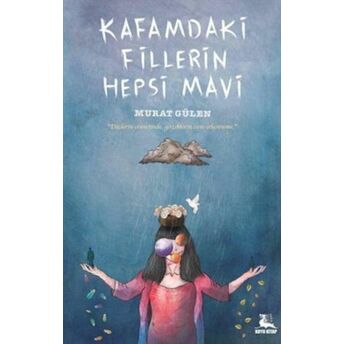 Kafamdaki Fillerin Hepsi Mavi Murat Gülen