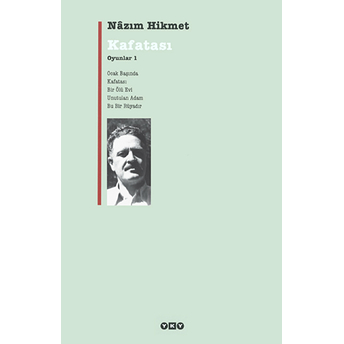 Kafatası Oyunlar 1 Ocak Başında / Kafatası / Bir Ölü Evi / Unutulan Adam / Bu Bir Rüyadır Nazım Hikmet Ran