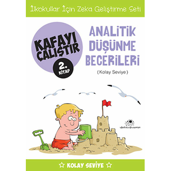 Kafayı Çalıştır 02. Kitap - Analitik Düşünme Becerileri (Kolay Seviye) Ahmet Bilal Yaprakdal