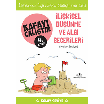 Kafayı Çalıştır 04. Kitap -Ilişkisel Düşünme Ve Algı Becerileri (Kolay Seviye) Ahmet Bilal Yaprakdal