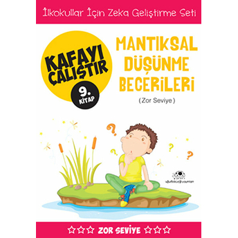 Kafayı Çalıştır 09. Kitap - Mantıksal Düşünme Becerileri (Zor Seviye) Ahmet Bilal Yaprakdal