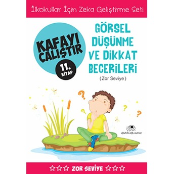 Kafayı Çalıştır 11. Kitap - Görsel Düşünme Ve Dikkat Becerileri (Zor Seviye) Ahmet Bilal Yaprakdal