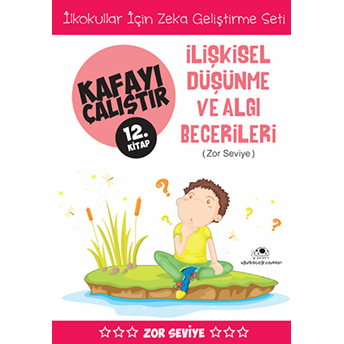 Kafayı Çalıştır 12. Kitap - Ilişkisel Düşünme Ve Algı Becerileri (Zor Seviye) Ahmet Bilal Yaprakdal