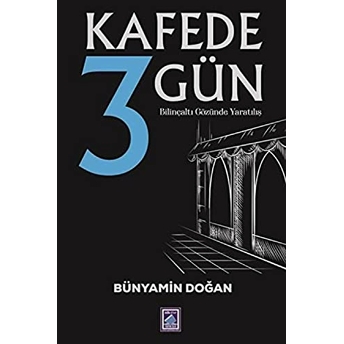 Kafede 3 Gün Bünyamin Doğan