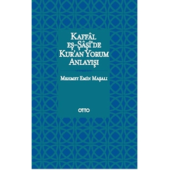 Kaffal Eş Şaşide Kuran Yorum Anlayışı Mehmet Emin Maşalı