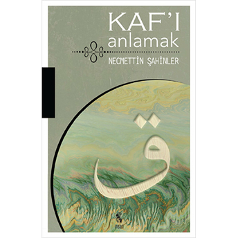 Kaf'ı Anlamak Necmettin Şahinler