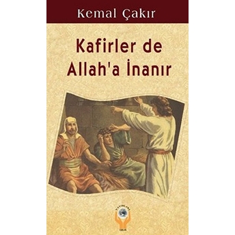 Kafirler De Allah'a Inanır