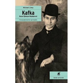 Kafka : Boyun Eğmeyen Hayalperest Michael Löwy