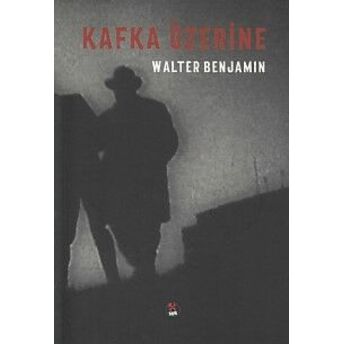 Kafka Üzerine Walter Benjamin