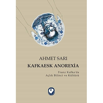 Kafkaesk Anorexia Ahmet Sarı