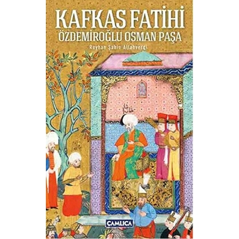 Kafkas Fatihi Özdemiroğlu Osman Paşa Reyhan Şahin Allahverdi