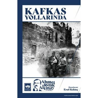 Kafkas Yollarında Ahmet Refik Altınay