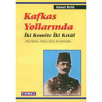 Kafkas Yollarında Iki Komite Iki Kıtal Ahmet Refik Altınay