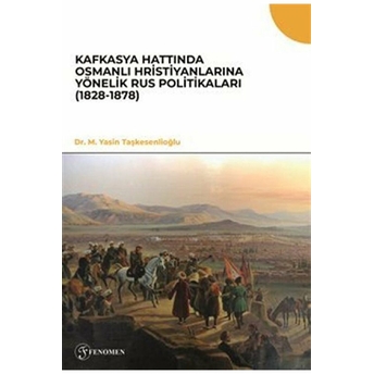 Kafkasya Hattında Osmanlı Hristiyanlarına Yönelik Rus Politikaları (1828-1878)