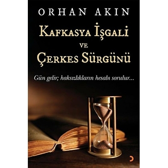 Kafkasya Işgali Ve Çerkes Sürgünü - Orhan Akın