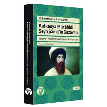 Kafkasya Mücahidi Şeyh Şamil'in Gazavatı Muhammed Tahir El-Karaki